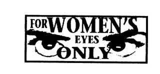 FOR WOMEN'S EYES ONLY