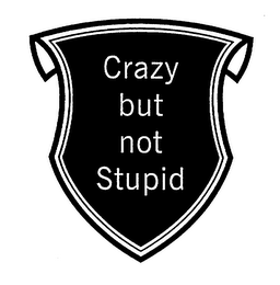 CRAZY BUT NOT STUPID