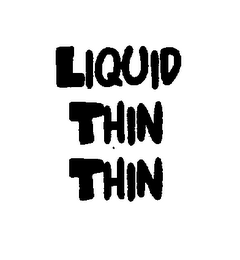 LIQUID THIN THIN