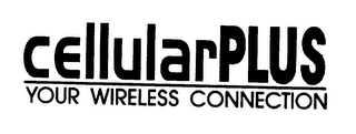 CELLULARPLUS YOUR WIRELESS CONNECTION