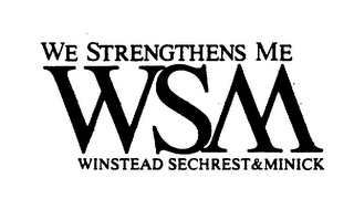 WE STRENGTHENS ME WSM WINSTEAD SECHREST & MINICK