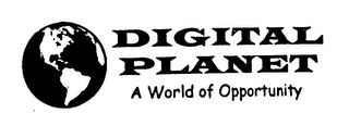 DIGITAL PLANET A WORLD OF OPPORTUNITY