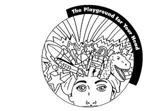 THE PLAYGROUND FOR YOUR HEAD