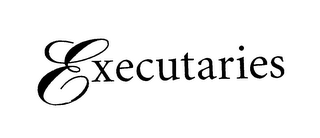 E EXECUTARIES