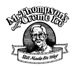 MR. THOMPSON'S ORIGINAL CREME ICE STILL MADE HIS WAY