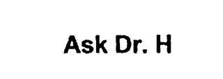 ASK DR. H