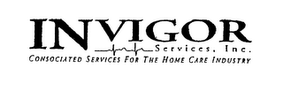 INVIGOR SERVICES, INC. CONSOCIATED SERVICES FOR THE HOME CARE INDUSTRY