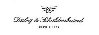 DS DUBEY & SCHALDENBRAND DEPUIS 1946