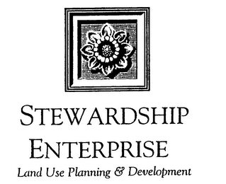 STEWARDSHIP ENTERPRISE LAND USE PLANNING & DEVELOPMENT