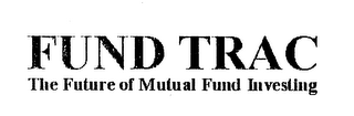 FUND TRAC THE FUTURE OF MUTUAL FUND INVESTING