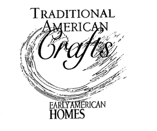 TRADITIONAL AMERICAN CRAFTS EARLY AMERICAN HOMES