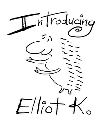 INTRODUCING ELLIOT K.