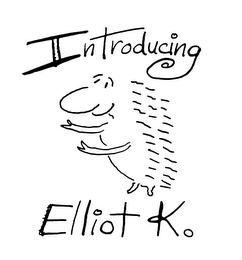 INTRODUCING ELLIOT K.