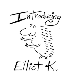 INTRODUCING ELLIOT K.