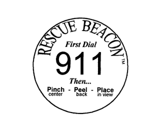 RESCUE BEACON FIRST DIAL 911 THEN... PINCH CENTER - PEEL BACK - PLACE IN VIEW