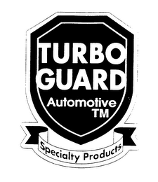 TURBO GUARD AUTOMOTIVE SPECIALTY PRODUCTS