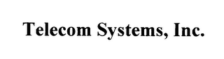 TELECOM SYSTEMS, INC.