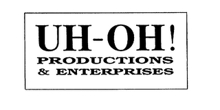 UH-OH! PRODUCTIONS & ENTERPRISES