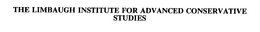 THE LIMBAUGH INSTITUTE FOR ADVANCED CONSERVATIVE STUDIES