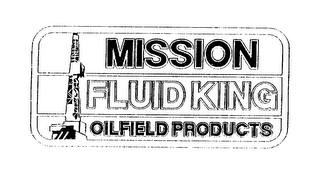 MISSION FLUID KING OILFIELD PRODUCTS