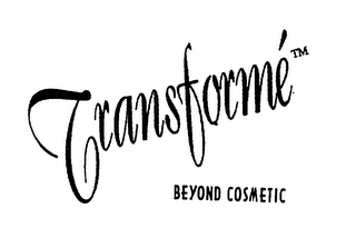 TRANSFORME BEYOND COSMETIC