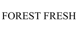 FOREST FRESH