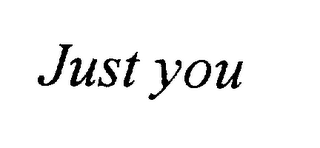 JUST YOU