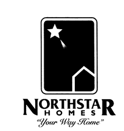 NORTHSTAR HOMES "YOUR WAY HOME"