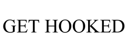 GET HOOKED