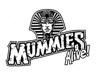 MUMMIES ALIVE!