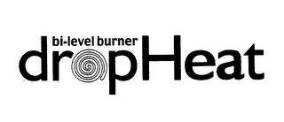 DROPHEAT BI-LEVEL BURNER