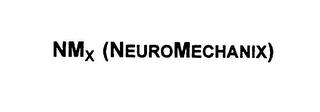 NMX (NEUROMECHANIX)