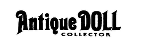ANTIQUE DOLL COLLECTOR