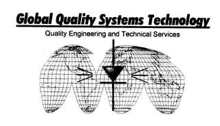 GLOBAL QUALITY SYSTEMS TECHNOLOGY QUALITY ENGINEERING AND TECHNICAL SERVICES