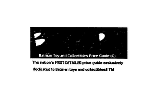 BT&CPG BATMAN TOY AND COLLECTIBLES PRICE GUIDE (C) THE NATION'S FIRST DETAILED PRICE GUIDE EXCLUSIVELY DEDICATED TO BATMAN TOYS AND COLLECTIBLES!