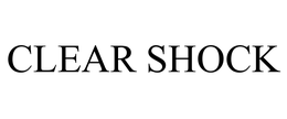 CLEAR SHOCK
