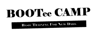 BOOTEE CAMP BASIC TRAINING FOR NEW DADS