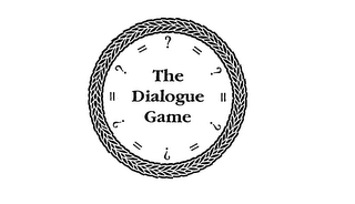 THE DIALOGUE GAME ?=