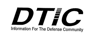 DTIC INFORMATION FOR THE DEFENSE COMMUNITY