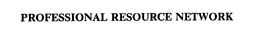 PROFESSIONAL RESOURCE NETWORK