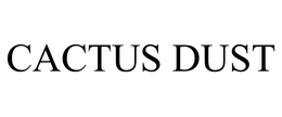 CACTUS DUST