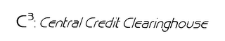 C3:CENTRAL CREDIT CLEARINGHOUSE