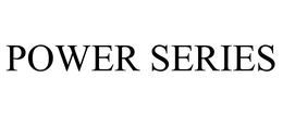 POWER SERIES trademark