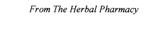 FROM THE HERBAL PHARMACY