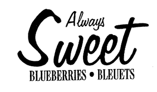 ALWAYS SWEET BLUEBERRIES BLEUETS