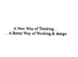 A NEW WAY OF THINKING... ... A BETTER WAY OF WORKING