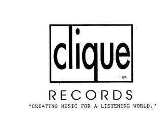 CLIQUE RECORDS "CREATING MUSIC FOR A LISTENING WORLD."