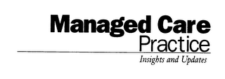 MANAGED CARE PRACTICE INSIGHTS AND UPDATES