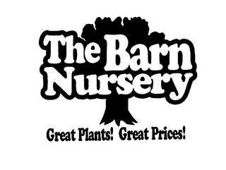 THE BARN NURSERY GREAT PLANTS! GREAT PRICES!