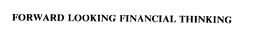 FORWARD LOOKING FINANCIAL THINKING